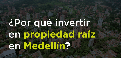 ¿Invertir en propiedad raíz en Medellín?